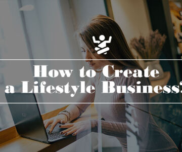 How to Create a Lifestyle Business