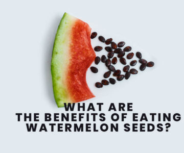 What are the Benefits of Eating Watermelon Seeds