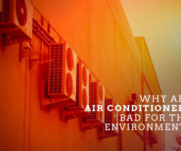 Why are Air Conditioners Bad for the Environment?