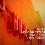 Why are Air Conditioners Bad for the Environment?