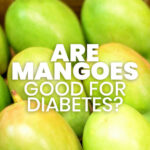 Are Mangoes Good for Diabetics