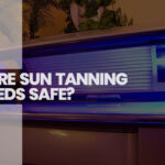 Are Sun Tanning Beds Safe