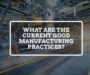 What are The Current Good Manufacturing Practices