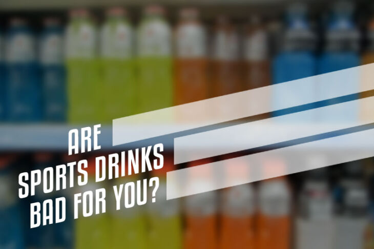 Are Sports Drinks Bad for You