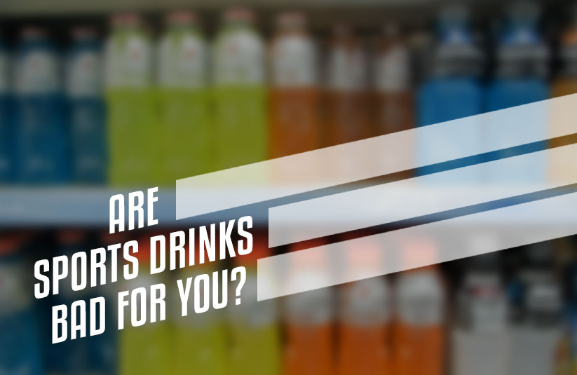 Are Sports Drinks Bad for You