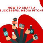 How to Craft a Successful Media Pitch