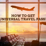 How to Get Universal Travel Pass?