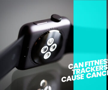 Can Fitness Trackers Cause Cancer