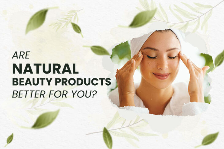 Why Natural Products Are Better