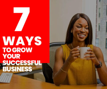 7 Ways To Grow Your Successful Business