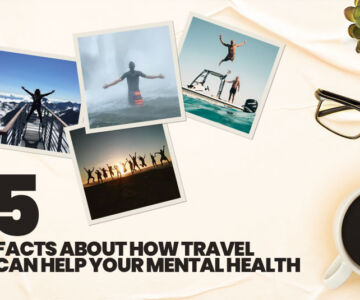 5 Facts About How Travel Can Help Your Mental Health