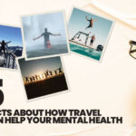 5 Facts About How Travel Can Help Your Mental Health