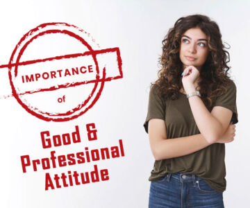 Importance of Good and Professional Attitude