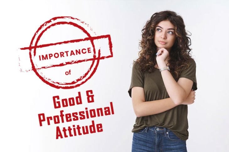 Importance of Good and Professional Attitude