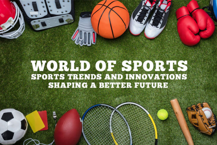 Sports Trends and Innovations Shaping a Better Future