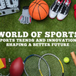 Sports Trends and Innovations Shaping a Better Future