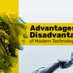 Advantages and Disadvantages of Modern Technology 2022