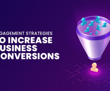 Engagement Strategies to increase business conversions