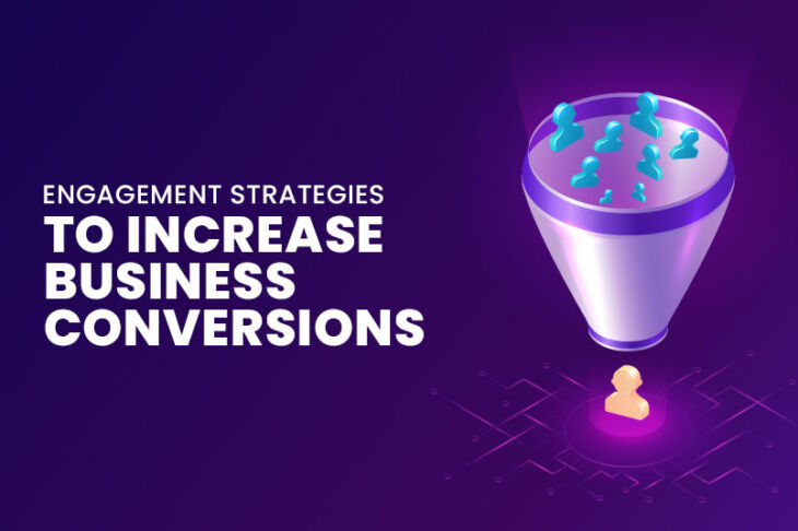 Engagement Strategies to increase business conversions