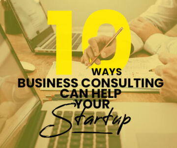 10 Ways Business Consulting Can Help Your Startup