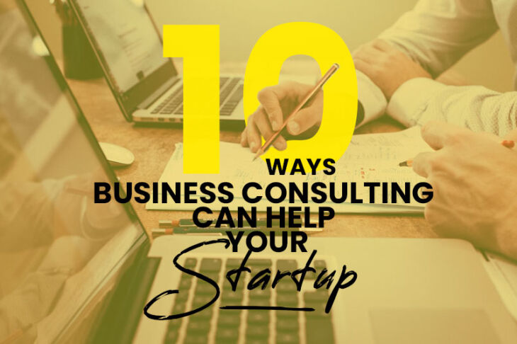 10 Ways Business Consulting Can Help Your Startup