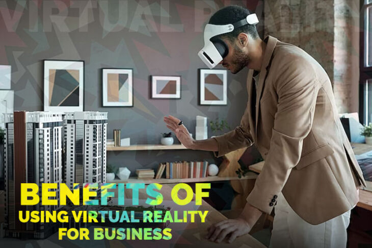 Benefits of using Virtual Reality for Business