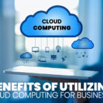 Benefits of Utilizing Cloud Computing for Businesses