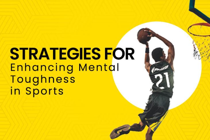 Strategies for Enhancing Mental Toughness in Sports