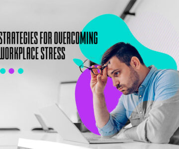 Strategies for Overcoming Workplace Stress