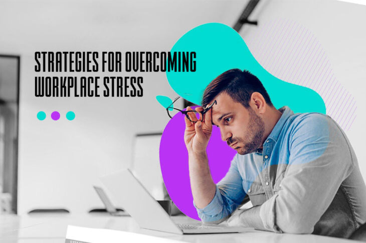 Strategies for Overcoming Workplace Stress