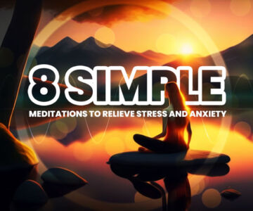 8 Simple Meditations to Relieve Stress and Anxiety