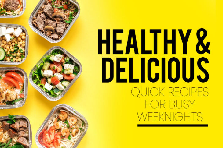 Healthy and Delicious: Quick Recipes for Busy Weeknights