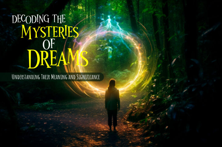 Decoding the Mysteries of Dreams: Understanding Their Meaning and Significance