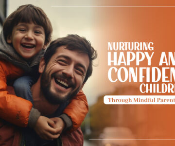 Nurturing Happy and Confident Children: Mindful Parenting