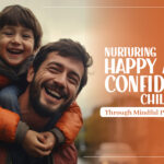 Nurturing Happy and Confident Children: Mindful Parenting