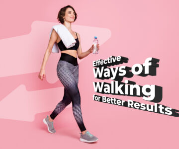 Effective ways of walking for better results