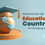 What Are the Top Educational Countries for Studying Abroad?