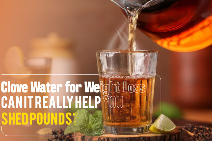 Clove Water for Weight Loss Can It Really Help You Shed Pounds