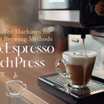 Home Coffee Machines for Different Brewing Methods: Drip, Espresso, French Press, and More