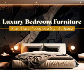 Luxury Bedroom Furniture: Must-Have Pieces for a Stylish Space