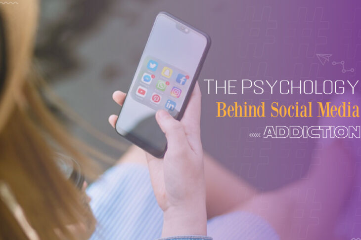 The Psychology Behind Social Media Addiction