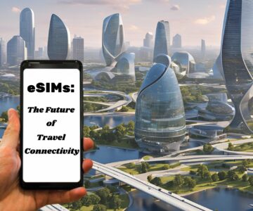 eSIMs: The Future of Travel Connectivity