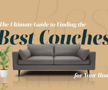 The Ultimate Guide to Finding the Best Couches for Your Home