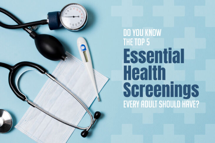 Do You Know the Top 5 Essential Health Screenings Every Adult Should Have?