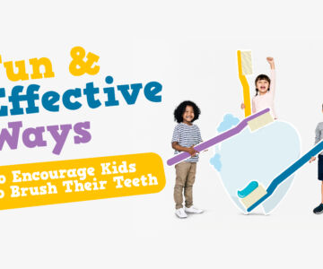 Fun and Effective Ways to Encourage Kids to Brush Their Teeth