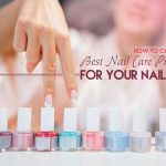 How to Choose the Best Nail Care Products for Your Nail Type