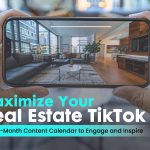 Maximize Your Real Estate TikTok: A One-Month Content Calendar to Engage and Inspire