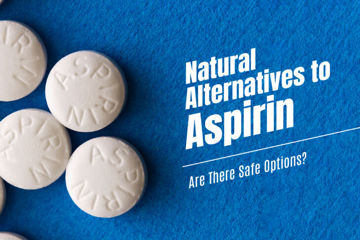 Natural Alternatives to Aspirin: Are There Safe Options?