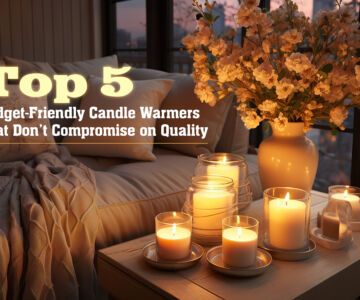 Top 5 Budget-Friendly Candle Warmers That Don’t Compromise on Quality