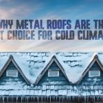 Why Metal Roofs Are the Best Choice for Cold Climates